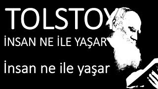 quotİnsan ne ile yaşarquot bölüm quotinsan ne ile yaşarquot Tolstoy sesli kitap okuyan Akın ALTAN [upl. by Atikim]