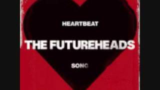 The FutureheadsHeartbeat Song [upl. by Val347]