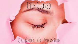 Nir DJ Alejandro Aviram Prod  Eyes Closed Bachata Version [upl. by Leor184]