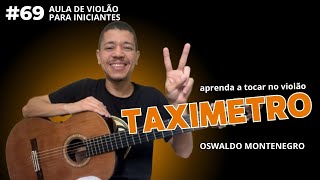 Aula de Violão para Iniciantes  Taxímetro Oswaldo Montenegro 69 [upl. by Ahseenat]