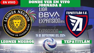 ⚽️Leones Negros vs Tepatitlán⚽️Donde ver el Partido En VivoLiga Expansión MX 2024 [upl. by Duntson]