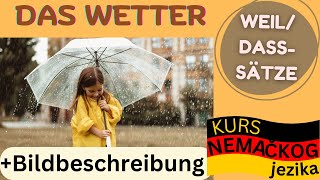 PRIČAMO O VREMENSKIM PRILIKAMA I WEILDASS REČENICE OPIS SLIKE NA NEMAČKOM I Kurs nemačkog jezika [upl. by Dasteel]