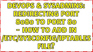 DevOps amp SysAdmins Redirecting port 8080 to port 80  how to add in etcsysconfigiptables file [upl. by Enylorac]