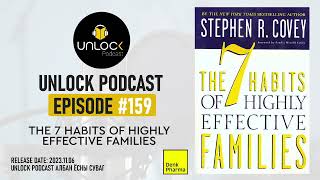 Unlock Podcast Episode 159 The 7 Habits of Highly Effective Families [upl. by Suinuj]