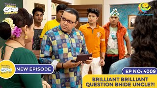 NEW Ep 4009  Brilliant Brilliant Question Bhide Uncle  Taarak Mehta Ka Ooltah Chashmah [upl. by Liatris203]