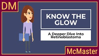 Know the Glow  A Deeper Dive into Retinoblastoma [upl. by Daisi]