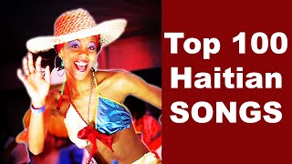 Les 100 plus belles chansons haitiennes de tous les tempsTop 100 Best Haitian Songs of all Time [upl. by Bowler]