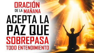 🔴ORACIÓN DE LA MAÑANA EN VIVO  ACEPTA LA PAZ QUE SOBREPASA TODO ENTENDIMIENTO 😇 [upl. by Bui]