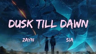 Dusk till dawn  lyrics   Zayn amp Sia [upl. by Ahtelra]