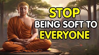 Stop Being Soft to Everyone  A Buddhist Story [upl. by Anilegna]