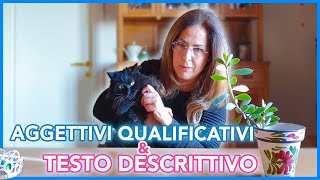 AGGETTIVI QUALIFICATIVI e TESTO DESCRITTIVO  Lezione di grammatica [upl. by Clarhe]