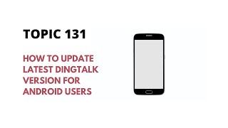 DINGTALK TOPIC 131  HOW TO UPDATE LATEST DINGTALK VERSION FOR ANDROID USERS [upl. by Manuel775]