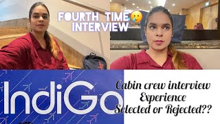 Cabin Crew Interview Experience At Indigo  Fourth InterviewSelected or Rejected [upl. by Oconnor458]