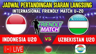 🔴LIVE INDOSIAR MALAM HARI  INI JADWAL TIMNAS INDONESIA U20 VS UZBEKISTAN  FRIENDLY MATCH U20 2024 [upl. by Brink]