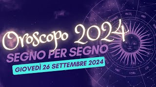 Scopri le MIGLIORI previsioni sullOROSCOPO 26 SETTEMBRE 2024 per il tuo segno zodiacale [upl. by Ragucci]