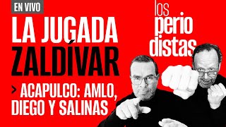 EnVivo  LosPeriodista  La jugada de Zaldívar  Acapulco AMLO Diego y Salinas [upl. by Anneirb888]