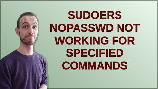 Sudoers NOPASSWD not working for specified commands [upl. by Kirtley965]