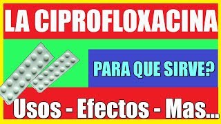 Para que sirve CIPROFLOXACINA o CIPROFLOXACINO❓I Como tomarla❓Efectos I 2022 ✅ [upl. by Ynattir]