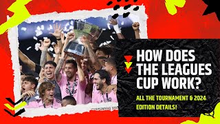 The Leagues Cup how does it work Format and 2024 Edition Explained [upl. by Ferde439]