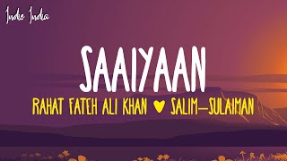 Saaiyaan Lyrics  From quotHeroinequot  Rahat Fateh Ali Khan Salim–Sulaiman [upl. by Ettennor]