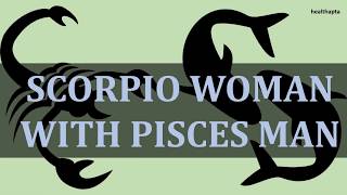 SCORPIO WOMAN WITH PISCES MAN [upl. by Rafferty]