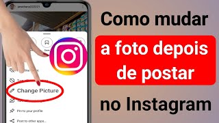 Como mudar a foto do Instagram depois de postar  Método Fácil 2023 [upl. by Sanchez]