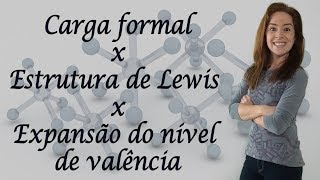 Relacionando a carga formal a estrutura de Lewis e a expansão do nível de valência [upl. by Norag139]