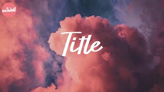 Title  Meghan Trainor Lyric Video [upl. by Lipkin]