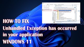 Unhandled Exception Has Occurred In Your Application In Windows 11  2 Fix How To [upl. by Oiralednac]