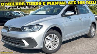 VW POLO TSI 2025  A MELHOR OPÇÃO PRA QUEM PROCURA UM HATCH TURBO E MANUAL ATÉ 105K CONFIRA [upl. by Franci721]