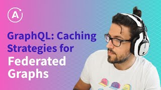 GraphQL Caching Strategies for Federated Graphs [upl. by Patrizius685]