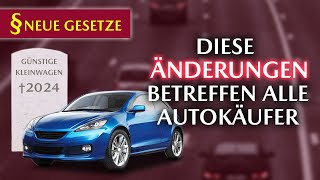 Goodbye günstige Kleinwagen Neue VORSCHRIFTEN amp GESETZE ab Juli 2024 in Kraft getreten [upl. by Merilee]