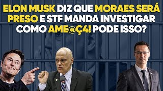 STF manda um recado para VOCÊ ao investigar Elon Musk por quotameç4quot a Alexandre de Moraes [upl. by Grazia]