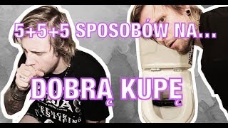 555 SPOSOBÓW NADOBRĄ KUPĘ [upl. by Eyahs267]