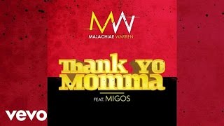 Malachiae Warren  Thank Yo Momma Audio ft Migos [upl. by Gaylene607]