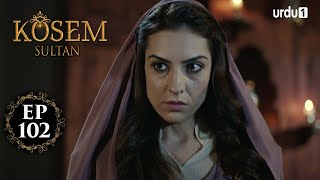 Kosem Sultan  Episode 102  Turkish Drama  Urdu Dubbing  Urdu1 TV  16 February 2021 [upl. by Ahsyt]