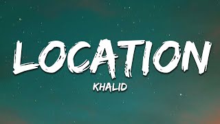 Khalid  Location Lyrics [upl. by Illoh]