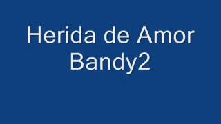 Bandy2  Herida de Amor [upl. by Adnarom]