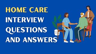 Home Care Interview Questions And Answers [upl. by Eatnoed]