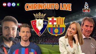 🚨 OSASUNA  BARÇA  CHIRINGUITO LIVE [upl. by Notlil]