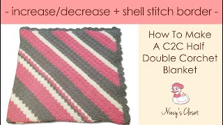 C2C Half Double Crochet Blanket  IncreaseDecrease  Shell Stitch Border [upl. by Ajiat]