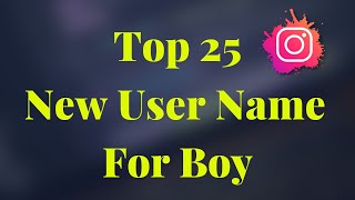 Top 25🔥 Instagram Username Ideas 😎  Best Instagram Name For Boys [upl. by Irianat]