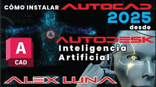 Cómo descargar AUTOCAD 2025  Inteligencia Artificial de manera OFICIAL desde Autodesk [upl. by Grantham]