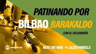 BilbaoBarakaldo inlineskating con Next No war de PowerslideInlineskates Escuadrón Roller Bilbao [upl. by Cyrillus693]