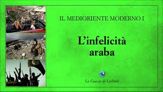 Il Medioriente Moderno I  Prologo Linfelicità araba [upl. by Ahso559]