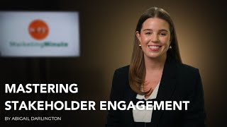 Marketing Minute Video Mastering Stakeholder Engagement [upl. by Rutger]