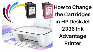 How to Change the Cartridges in HP DeskJet 2336 Ink Advantage Printer [upl. by Nodnar]