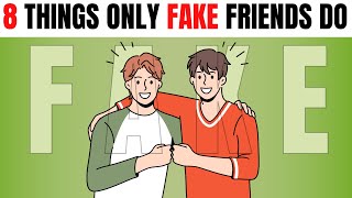 8 Things That Only FAKE Friends Do [upl. by Atirak]