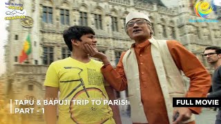 Tapu amp Bapuji Trip To Paris I FULL MOVIE  PART 1 I Taarak Mehta Ka Ooltah Chashmah Ep 1194 to 1196 [upl. by Aranat516]