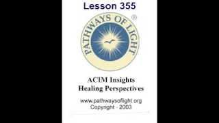 ACIM Insights  Lesson 355  Pathways of Light [upl. by Marchall]